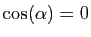 $ \cos(\alpha)=0$