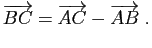 $\displaystyle \overrightarrow{BC} = \overrightarrow{AC}-\overrightarrow{AB}\;.
$