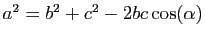 $ a^2=b^2+c^2-2bc\cos(\alpha)$