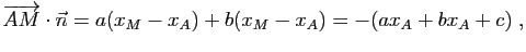 $\displaystyle \overrightarrow{AM}\cdot\vec{n}=a(x_M-x_A)+b(x_M-x_A)
=-(ax_A+bx_A+c)\;,
$