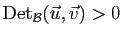 $ \mathrm{Det}_{{\cal B}}(\vec{u},\vec{v})>0$