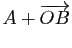 $ A+\overrightarrow{OB}$