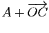 $ A+\overrightarrow{OC}$
