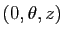 $ (0,\theta,z)$