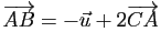 $ \overrightarrow{AB}=-\vec{u}+2\overrightarrow{CA}$