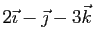 $ 2\vec{\imath}-\vec{\jmath}-3\vec{k}$