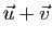 $ \vec{u}+\vec{v}$