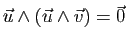 $ \vec{u}\wedge(\vec{u}
\wedge\vec{v})=\vec{0}$