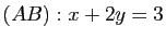 $ (AB) : x + 2y =
3$