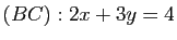 $ (BC) : 2x + 3y = 4$