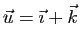 $ \vec{u}=\vec{\imath}+\vec{k}$