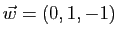 $ \vec{w}=(0,1,-1)$