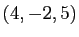 $ (4,-2,5)$