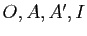 $ O,A,A',I$