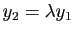 $ y_2=\lambda
y_1$