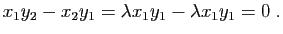 $\displaystyle x_1y_2-x_2y_1=\lambda x_1y_1-\lambda x_1y_1=0\;.
$