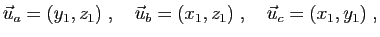 $\displaystyle \vec{u}_a=(y_1,z_1)\;,\quad \vec{u}_b=(x_1,z_1)\;,\quad
\vec{u}_c=(x_1,y_1)\;,
$