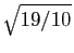 $ \sqrt{19/10}$
