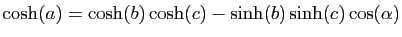 $ \cosh(a)=\cosh(b)\cosh(c)-\sinh(b)\sinh(c)\cos(\alpha)$
