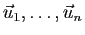 $ \vec{u}_1,\ldots,\vec{u}_n$