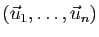 $ (\vec{u}_1,\ldots,\vec{u}_n)$