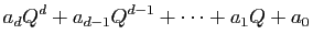 $\displaystyle a_dQ^d+a_{d-1}Q^{d-1}+\cdots+a_1Q+a_0
$