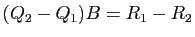 $ (Q_2-Q_1)B=R_1-R_2$