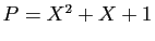 $ P=X^2+X+1$