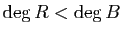 $ \deg R < \deg B$