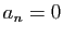 $ a_{n}=0$