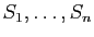 $ S_1,\ldots,S_n$