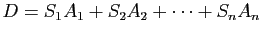 $\displaystyle D=S_1A_1+S_2A_2+\cdots+S_nA_n
$
