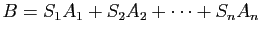 $ B=S_1A_1+S_2A_2+\cdots+S_nA_n$
