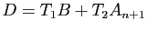 $ D=T_1B+T_2A_{n+1}$