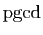 $ \mathrm{pgcd}$