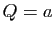 $ Q=a$