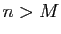 $ n>M$