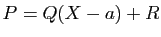 $ P=Q(X-a)+R$