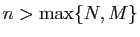 $ n>\max\{N,M\}$