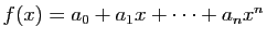$ f(x)=a_0+a_1x+\cdots+a_nx^n$