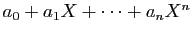 $ a_0+a_1X+\cdots+a_nX^n$