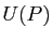 $ U(P)$