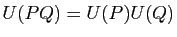 $ U(PQ)=U(P)U(Q)$
