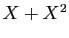 $ X+X^2$