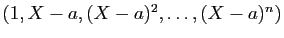 $ (1,X-a,(X-a)^2,\ldots,(X-a)^n)$