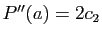 $ P''(a)=2c_2$