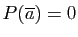 $ P(\overline a)=0$