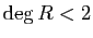 $ \deg R<2$