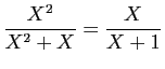 $ \displaystyle\frac{X^2}{X^2+X}=\displaystyle\frac{X}{X+1}$