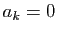 $ a_k=0$
